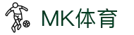 MK体育（MK）官方入口 - 官方应用下载